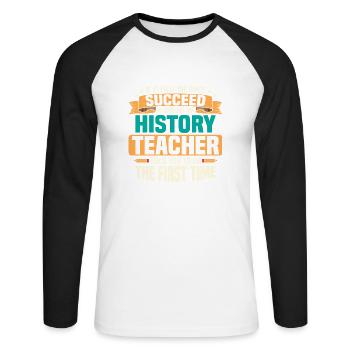 Do What Your History Teacher Told You Education P - Unisex Long Sleeve Baseball T-Shirt - white/black - Front - Nik (191cm)