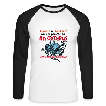 Be an octopus big octopus with funny saying - Unisex Long Sleeve Baseball T-Shirt - white/black - Front - Nik (191cm)