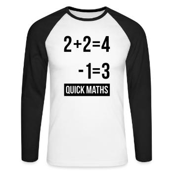 Mans Not Hot Shirt, 2+2 is 4 Quick Maths - Unisex Long Sleeve Baseball T-Shirt - white/black - Front - Nik (191cm)