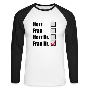 Frau Dr. - Unisex Baseballshirt langarm - Weiß/Schwarz - Vorne - Nik (191cm)
