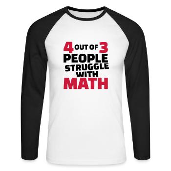 4 out of 3 people struggle with math - Unisex Long Sleeve Baseball T-Shirt - white/black - Front - Nik (191cm)