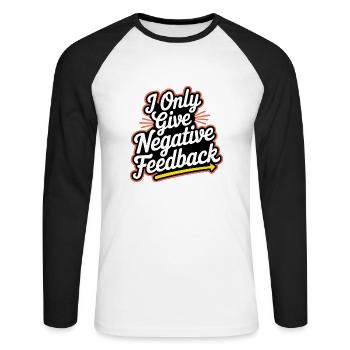 I Only Give Negative Feedback 3 - Unisex Baseballshirt langarm - Weiß/Schwarz - Vorne - Nik (191cm)