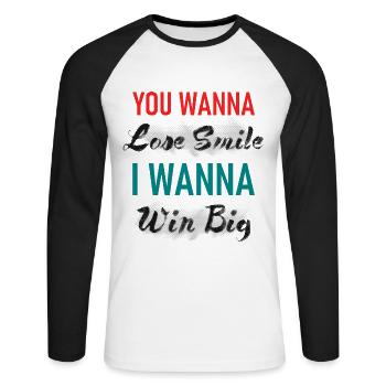 You Wanna Lose Smile I wanna Win Big Graphic - Unisex Long Sleeve Baseball T-Shirt - white/black - Front - Nik (191cm)
