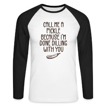 Call Me A Pickle Because I'm Done Dillin' With You - T-shirt baseball manches longues Homme - blanc/noir - Devant - Nik (191cm)