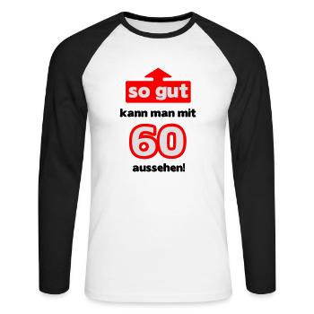 So gut kann man mit 60 aussehen - Unisex Baseballshirt langarm - Weiß/Schwarz - Vorne - Nik (191cm)