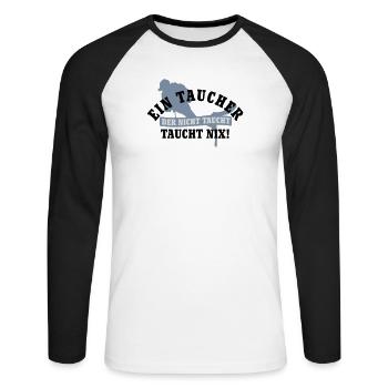 Ein Taucher der nicht taucht, taucht nix | Diver | - Unisex Long Sleeve Baseball T-Shirt - white/black - Front - Nik (191cm)
