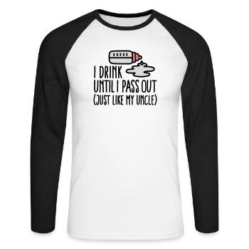 I drink until I pass out just like my uncle - Unisex Long Sleeve Baseball T-Shirt - white/black - Front - Nik (191cm)