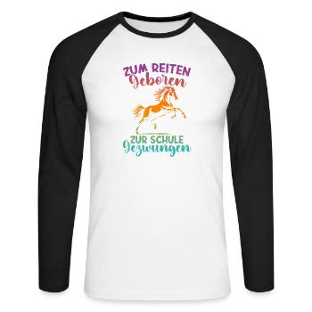 Zum Reiten Geboren Zur Schule Gezwungen - Unisex Baseballshirt langarm - Weiß/Schwarz - Vorne - Nik (191cm)