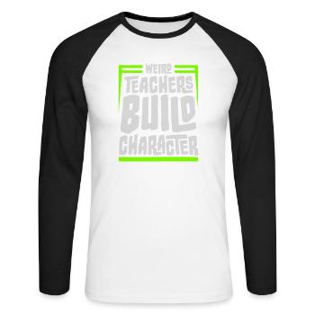 Weird Teachers Build Character Funny Teacher Logo - Unisex Long Sleeve Baseball T-Shirt - white/black - Front - Nik (191cm)