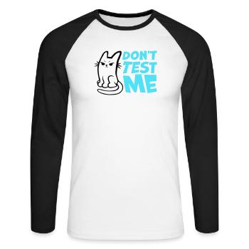 Don't Test Me Cat Naughty Funny Quote Saying Logo - Unisex Long Sleeve Baseball T-Shirt - white/black - Front - Nik (191cm)