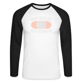 Unlike Politicians Nurses Need To Be Qualified - Unisex Long Sleeve Baseball T-Shirt - white/black - Front - Nik (191cm)