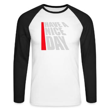 Have A Nice Day Lustig Sarkastischer Spruch Nett - Unisex Baseballshirt langarm - Weiß/Schwarz - Vorne - Nik (191cm)