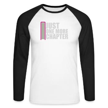Just One More Chapter Lustig Bücherwurm Lesen Cool - Unisex Baseballshirt langarm - Weiß/Schwarz - Vorne - Nik (191cm)