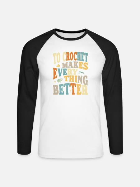 To Crochet makes everything better - Unisex Baseballshirt langarm - Weiß/Schwarz