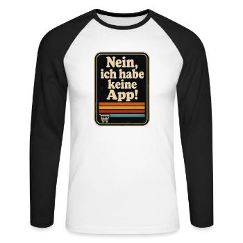 Nein, ich habe keine App! Ein für alle mal!  - Unisex Baseballshirt langarm - Weiß/Schwarz - Vorne - Nik (191cm)