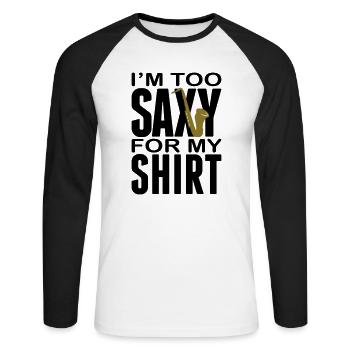 I'm too Saxy for this Shirt - Saxofon - Instrument - T-shirt baseball manches longues Homme - blanc/noir - Devant - Nik (191cm)
