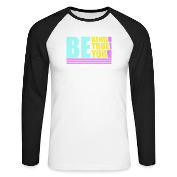 Be Kind Be True Be You Inspirational Self-Love - Unisex Long Sleeve Baseball T-Shirt - white/black - Front - Nik (191cm)