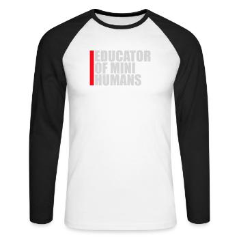 Educator Of Little Humans Teacher Funny Kids - Unisex Long Sleeve Baseball T-Shirt - white/black - Front - Nik (191cm)