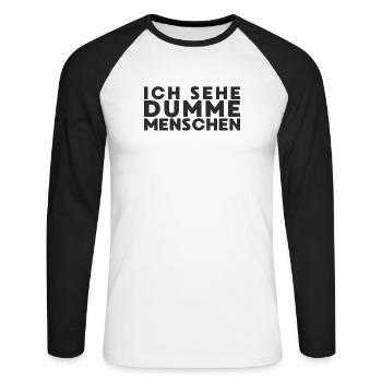 Ich sehe dumme Menschen - Unisex Baseballshirt langarm - Weiß/Schwarz - Vorne - Nik (191cm)