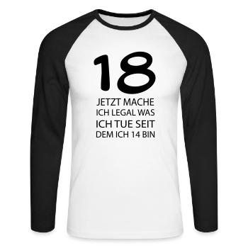 18 jetzt mache ich LEGAL was ich tue seit ... - Unisex Baseballshirt langarm - Weiß/Schwarz - Vorne - Nik (191cm)