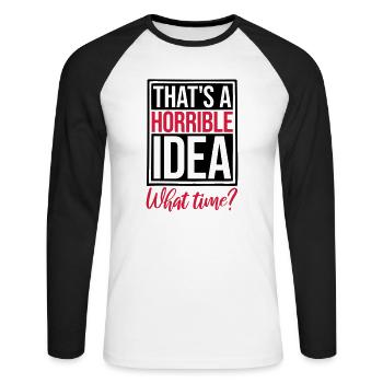 Thats a horrible Idea - Unisex Long Sleeve Baseball T-Shirt - white/black - Front - Nik (191cm)