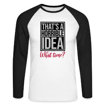 Thats a horrible Idea - Unisex Long Sleeve Baseball T-Shirt - white/black - Front - Nik (191cm)
