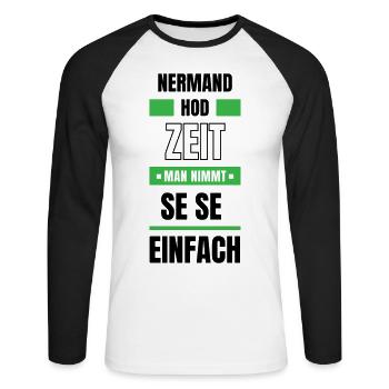 Koi Zeit, de nimmt ma se - bayerischer Spruch - Unisex Baseballshirt langarm - Weiß/Schwarz - Vorne - Nik (191cm)