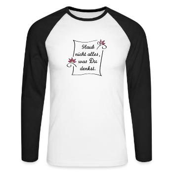 Glaub nicht alles - Unisex Baseballshirt langarm - Weiß/Schwarz - Vorne - Nik (191cm)