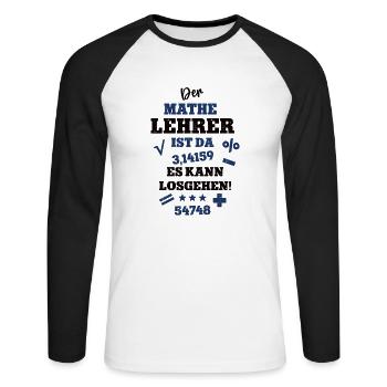 Der Mathe Lehrer ist da Mathelehrer Schule Uni - Unisex Baseballshirt langarm - Weiß/Schwarz - Vorne - Nik (191cm)