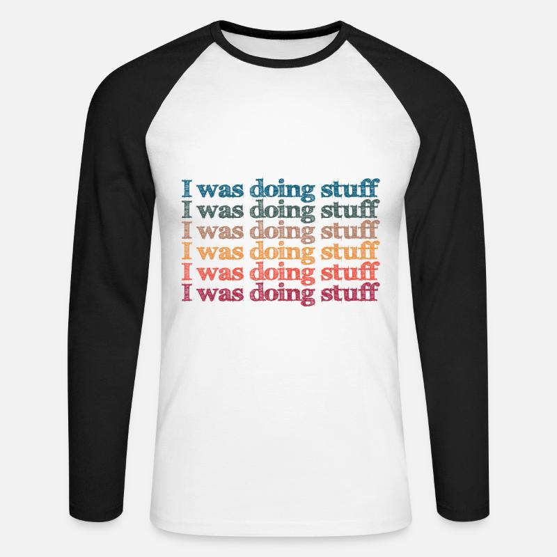I was doing stuff - Unisex Baseballshirt langarm - Weiß/Schwarz