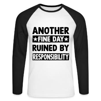 Another fine day ruined by responsibility - Unisex Baseballshirt langarm - Weiß/Schwarz - Vorne - Nik (191cm)