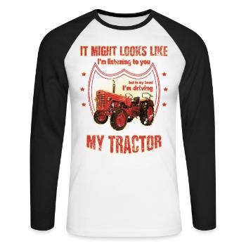 But in my head I'm driving my TRACTOR Traktor cool - Unisex Baseballshirt langarm - Weiß/Schwarz - Vorne - Nik (191cm)