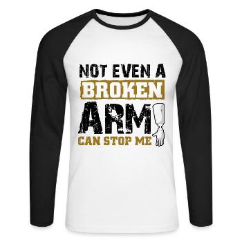 Not even a broken arm can stop me - Unisex Baseballshirt langarm - Weiß/Schwarz - Vorne - Nik (191cm)