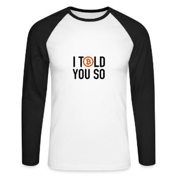 I Told You So....Bitcoin - Unisex Baseballshirt langarm - Weiß/Schwarz - Vorne - Nik (191cm)