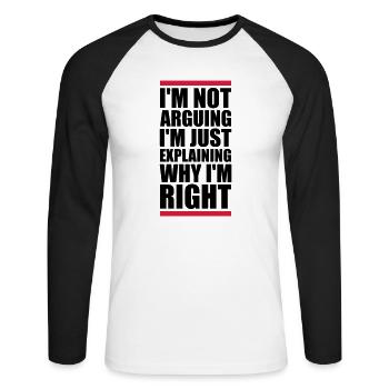 I m not arguing - Unisex Long Sleeve Baseball T-Shirt - white/black - Front - Nik (191cm)