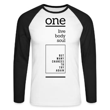 One Live Body Soul But Many Chances To Try Again - Unisex Long Sleeve Baseball T-Shirt - white/black - Front - Nik (191cm)