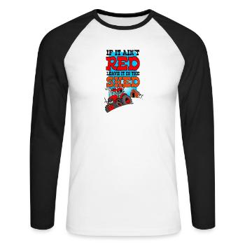 If it does not leave it leave it in the shed - Unisex Long Sleeve Baseball T-Shirt - white/black - Front - Nik (191cm)