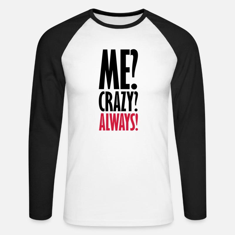 Me Crazy Always - Unisex Baseballshirt langarm - Weiß/Schwarz