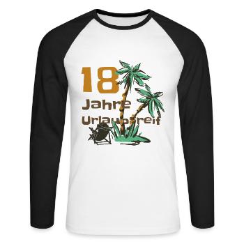 18. Geburtstag und Urlaubsreif - Unisex Baseballshirt langarm - Weiß/Schwarz - Vorne - Nik (191cm)