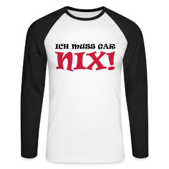 Ich muss gar nix! - Unisex Baseballshirt langarm - Weiß/Schwarz - Vorne - Nik (191cm)