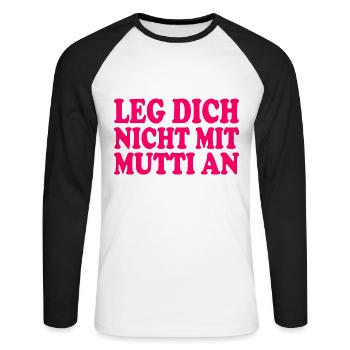 Leg dich nicht mit mutti an - Unisex Baseballshirt langarm - Weiß/Schwarz - Vorne - Nik (191cm)