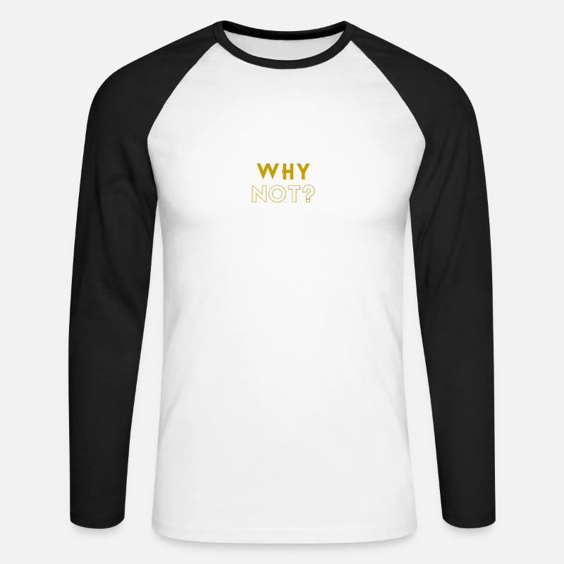 WHY NOT? - Unisex Baseballshirt langarm - Weiß/Schwarz