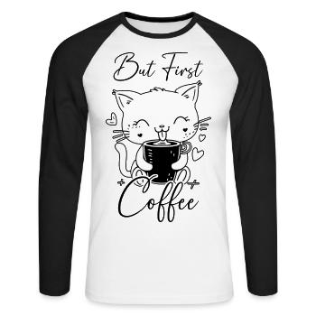 Cat Coffee But First Coffee Morning Grouch Funny - Unisex Long Sleeve Baseball T-Shirt - white/black - Front - Nik (191cm)