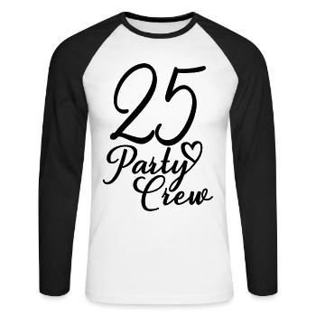 25 Party Crew 25th Birthday Party 25 Years Old - Unisex Long Sleeve Baseball T-Shirt - white/black - Front - Nik (191cm)