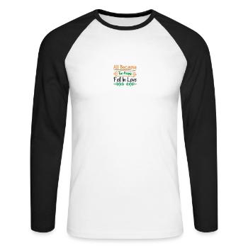 all because two people fell in love - Unisex Long Sleeve Baseball T-Shirt - white/black - Front - Nik (191cm)