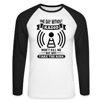 Amateur radio operator a day without sparks will not me - Unisex Long Sleeve Baseball T-Shirt - white/black - Front - Nik (191cm)