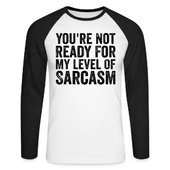 You're Not Ready For My Level Of Sarcasm Sarcastic - T-shirt baseball manches longues Homme - blanc/noir - Devant - Nik (191cm)