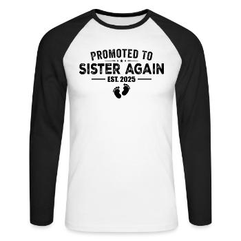 Promoted To Sister Again 2025 - Unisex Long Sleeve Baseball T-Shirt - white/black - Front - Nik (191cm)