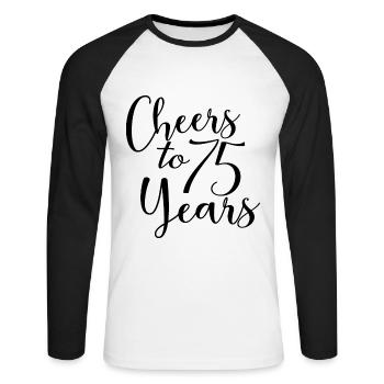 Cheers To 75 Years 75th Birthday Anniversary - Unisex Long Sleeve Baseball T-Shirt - white/black - Front - Nik (191cm)
