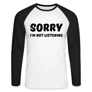 Sorry I'm not listening - Unisex Baseballshirt langarm - Weiß/Schwarz - Vorne - Nik (191cm)